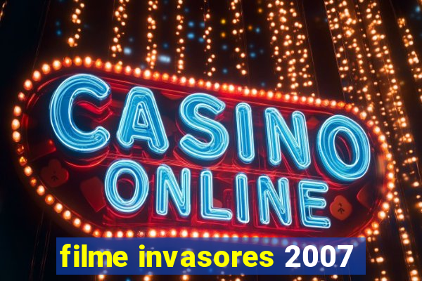 filme invasores 2007